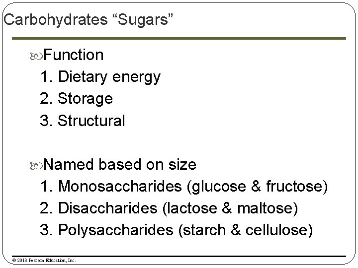 Carbohydrates “Sugars” Function 1. Dietary energy 2. Storage 3. Structural Named based on size