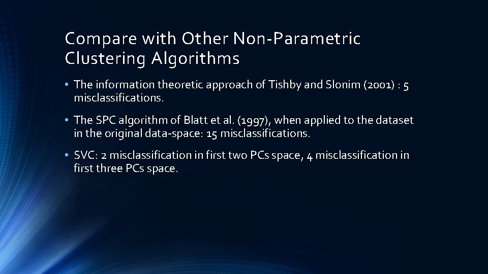 Compare with Other Non-Parametric Clustering Algorithms • The information theoretic approach of Tishby and