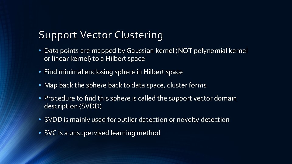 Support Vector Clustering • Data points are mapped by Gaussian kernel (NOT polynomial kernel