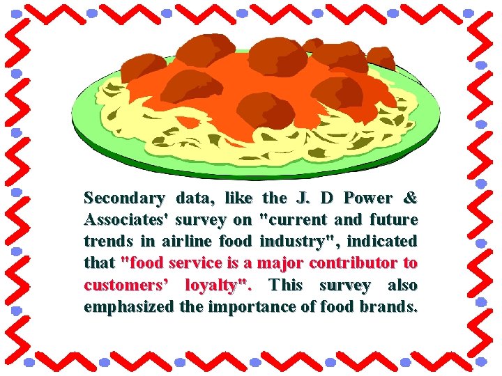 Secondary data, like the J. D Power & Associates' survey on "current and future Secondary data, like the J. D Power & Associates' survey on "current and future