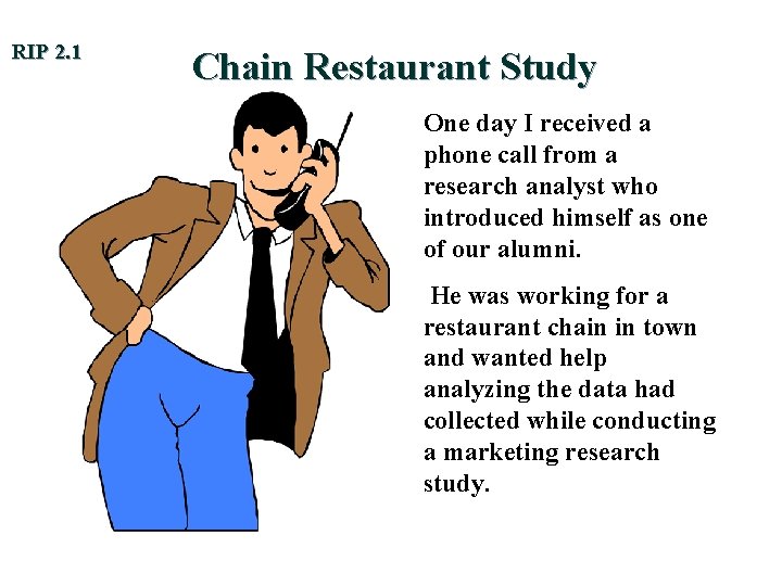 RIP 2. 1 Chain Restaurant Study One day I received a phone call from RIP 2. 1 Chain Restaurant Study One day I received a phone call from