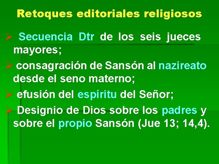 Retoques editoriales religiosos Ø Secuencia Dtr de los seis jueces mayores; Ø consagración de