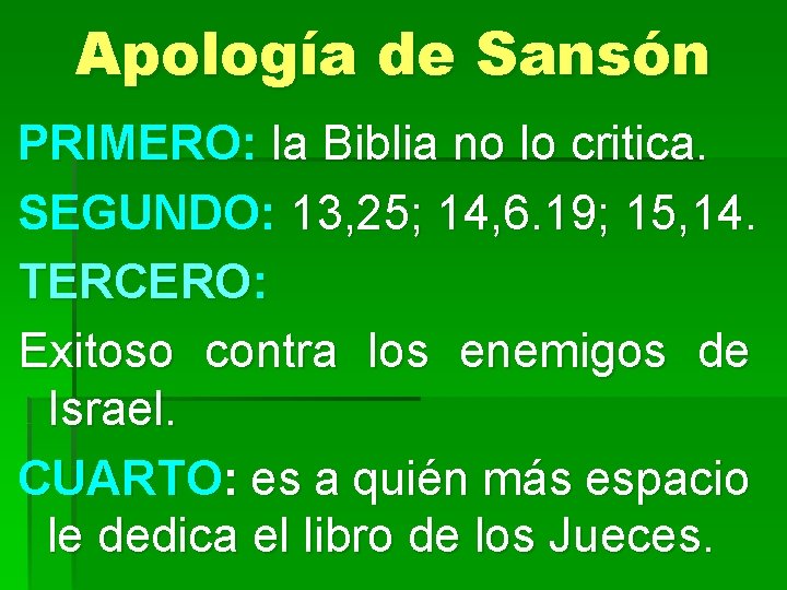 Apología de Sansón PRIMERO: la Biblia no lo critica. SEGUNDO: 13, 25; 14, 6.