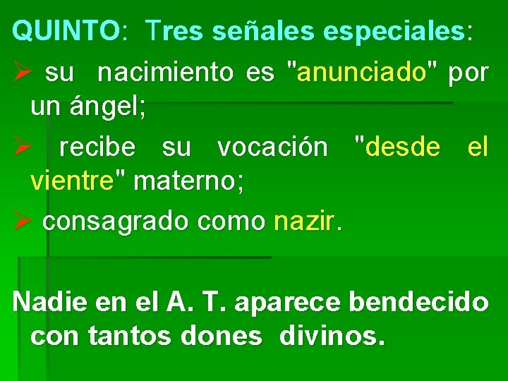 QUINTO: Tres señales especiales: Ø su nacimiento es "anunciado" por un ángel; Ø recibe