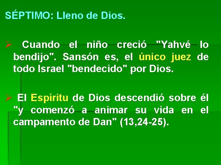 SÉPTIMO: Lleno de Dios. Ø Cuando el niño creció "Yahvé lo bendijo". Sansón es,