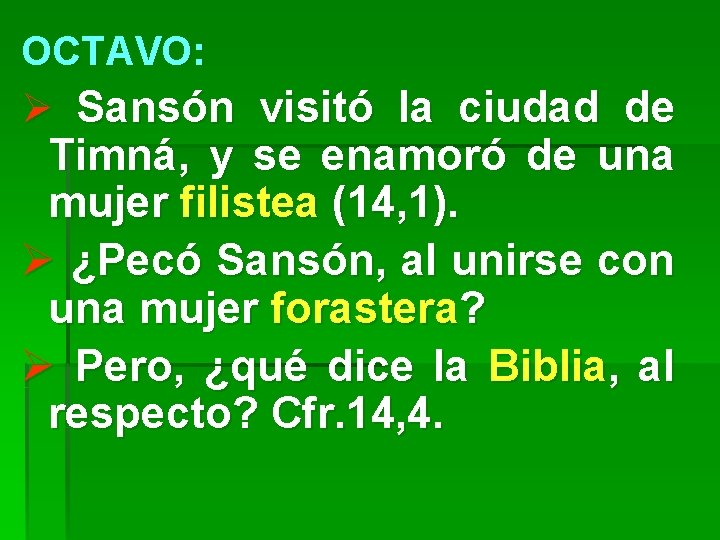 OCTAVO: Ø Sansón visitó la ciudad de Timná, y se enamoró de una mujer