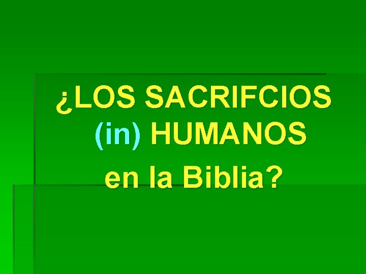 ¿LOS SACRIFCIOS (in) HUMANOS en la Biblia? 