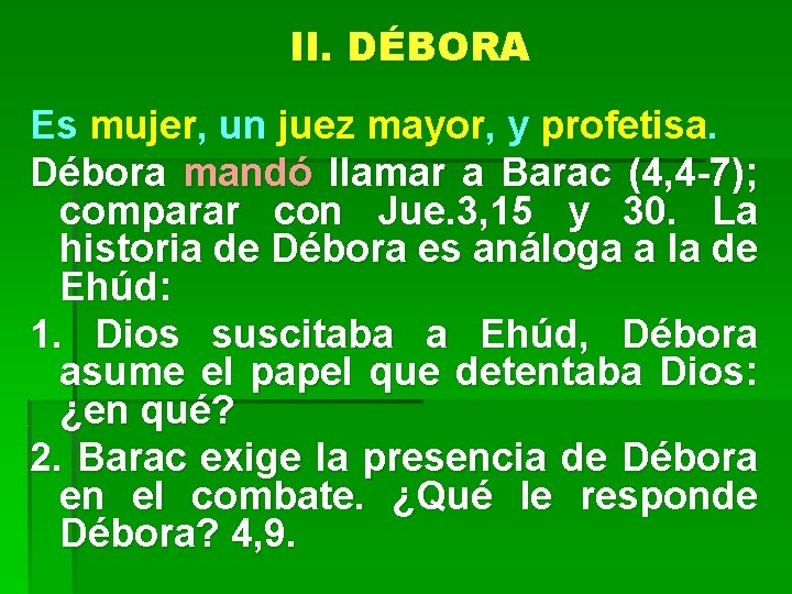 II. DÉBORA Es mujer, un juez mayor, y profetisa. Débora mandó llamar a Barac