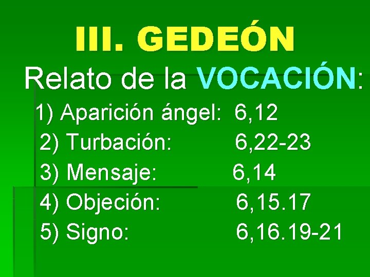 III. GEDEÓN Relato de la VOCACIÓN: 1) Aparición ángel: 2) Turbación: 3) Mensaje: 4)