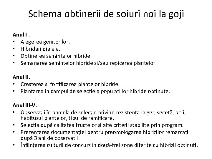 Schema obtinerii de soiuri noi la goji Anul I. • Alegerea genitorilor. • Hibridari