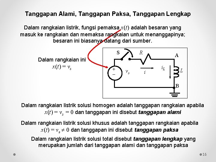 Tanggapan Alami, Tanggapan Paksa, Tanggapan Lengkap Dalam rangkaian listrik, fungsi pemaksa x(t) adalah besaran