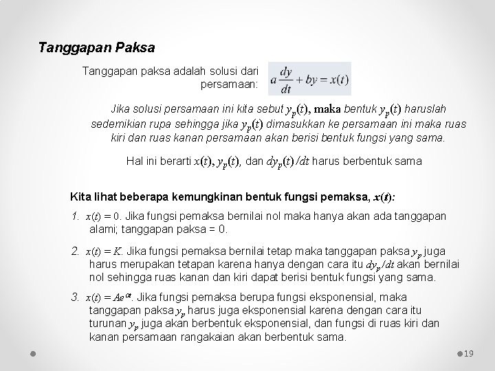 Tanggapan Paksa Tanggapan paksa adalah solusi dari persamaan: Jika solusi persamaan ini kita sebut