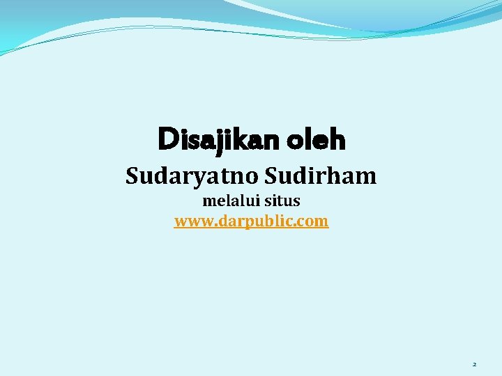 Disajikan oleh Sudaryatno Sudirham melalui situs www. darpublic. com 2 