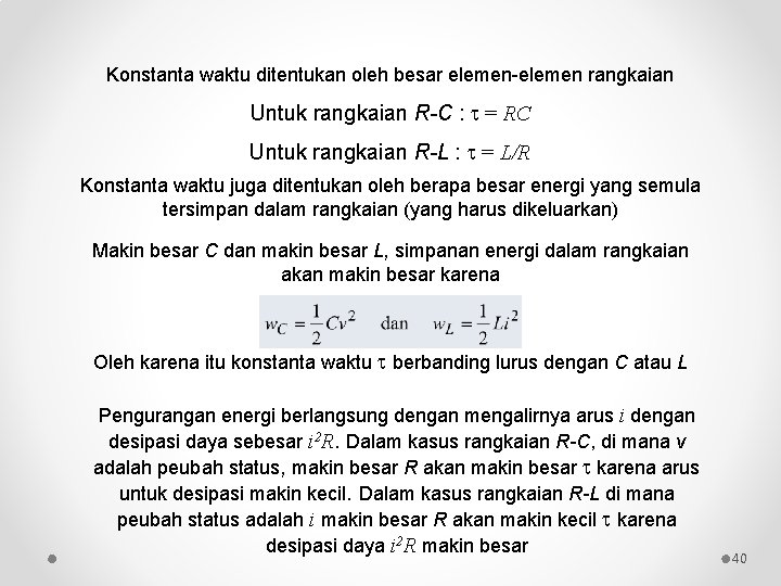 Konstanta waktu ditentukan oleh besar elemen-elemen rangkaian Untuk rangkaian R-C : = RC Untuk