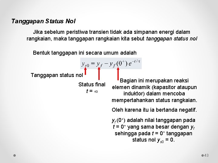 Tanggapan Status Nol Jika sebelum peristiwa transien tidak ada simpanan energi dalam rangkaian, maka