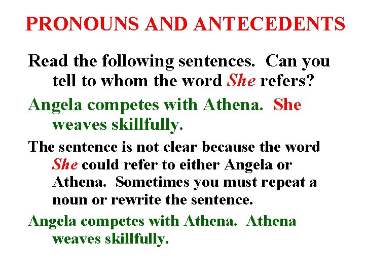 PRONOUNS AND ANTECEDENTS Read the following sentences. Can you tell to whom the word