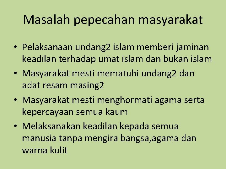 Masalah pepecahan masyarakat • Pelaksanaan undang 2 islam memberi jaminan keadilan terhadap umat islam