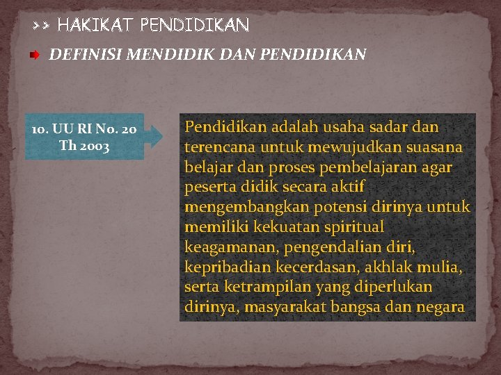 >> HAKIKAT PENDIDIKAN DEFINISI MENDIDIK DAN PENDIDIKAN 10. UU RI No. 20 Th 2003