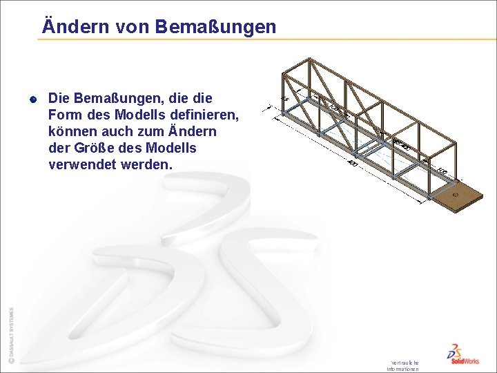 Ändern von Bemaßungen Die Bemaßungen, die Form des Modells definieren, können auch zum Ändern