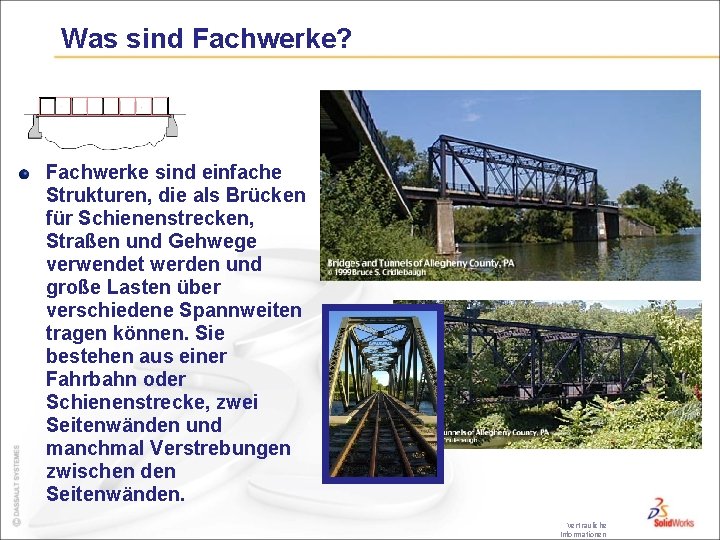 Was sind Fachwerke? Fachwerke sind einfache Strukturen, die als Brücken für Schienenstrecken, Straßen und