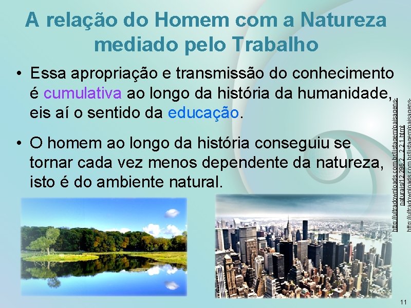 A relação do Homem com a Natureza mediado pelo Trabalho • O homem ao