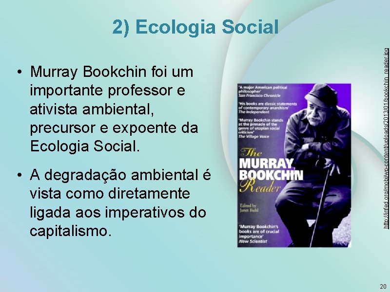  • Murray Bookchin foi um importante professor e ativista ambiental, precursor e expoente