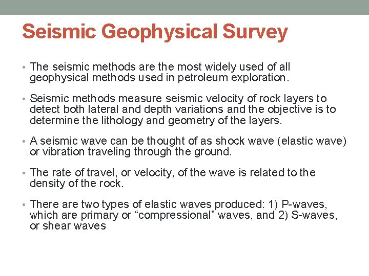 Seismic Geophysical Survey • The seismic methods are the most widely used of all