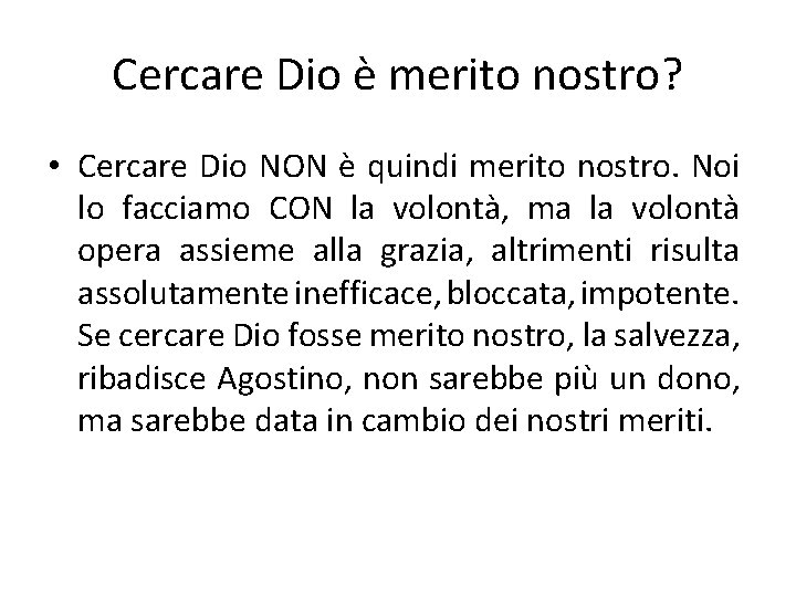 Cercare Dio è merito nostro? • Cercare Dio NON è quindi merito nostro. Noi