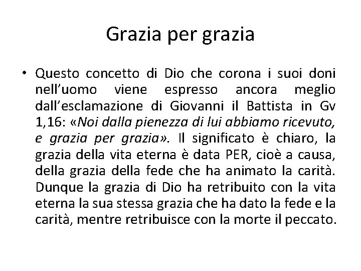 Grazia per grazia • Questo concetto di Dio che corona i suoi doni nell’uomo