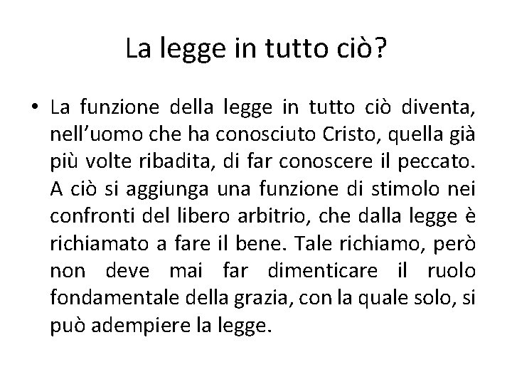 La legge in tutto ciò? • La funzione della legge in tutto ciò diventa,