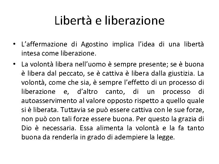 Libertà e liberazione • L’affermazione di Agostino implica l’idea di una libertà intesa come