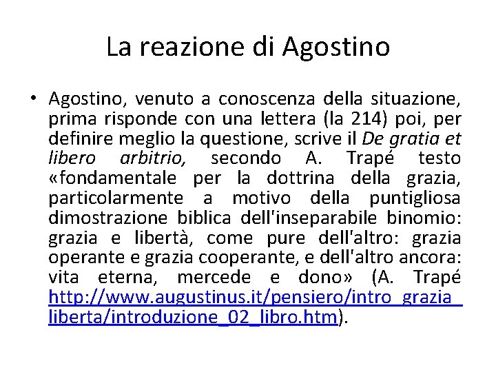 La reazione di Agostino • Agostino, venuto a conoscenza della situazione, prima risponde con