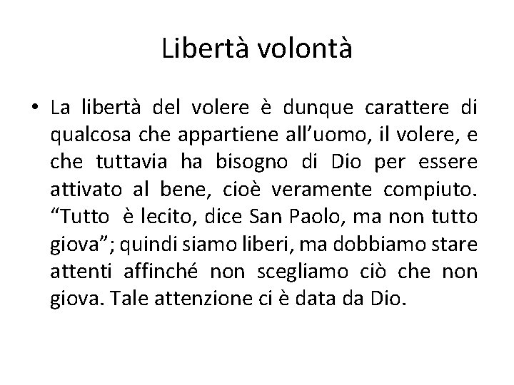 Libertà volontà • La libertà del volere è dunque carattere di qualcosa che appartiene