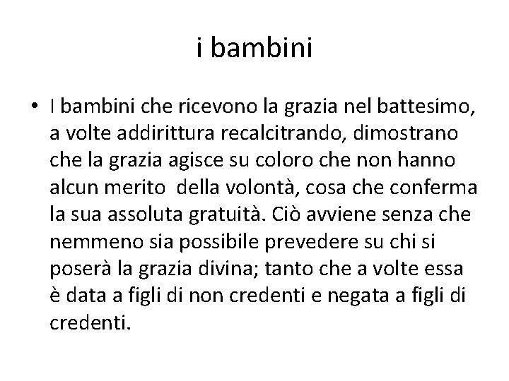 i bambini • I bambini che ricevono la grazia nel battesimo, a volte addirittura