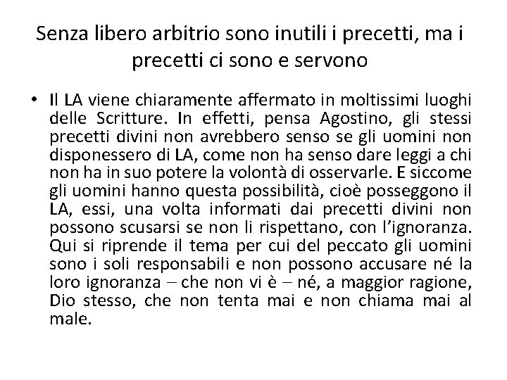 Senza libero arbitrio sono inutili i precetti, ma i precetti ci sono e servono