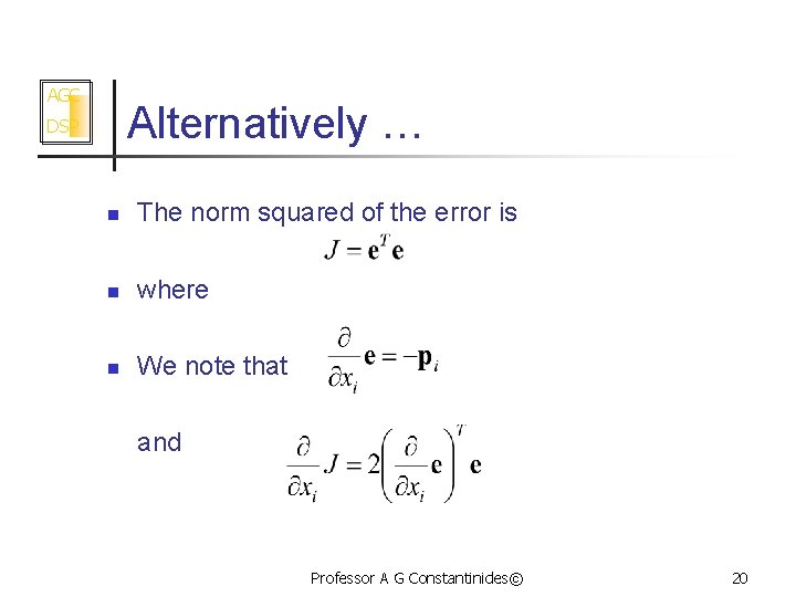 AGC Alternatively … DSP n The norm squared of the error is n where