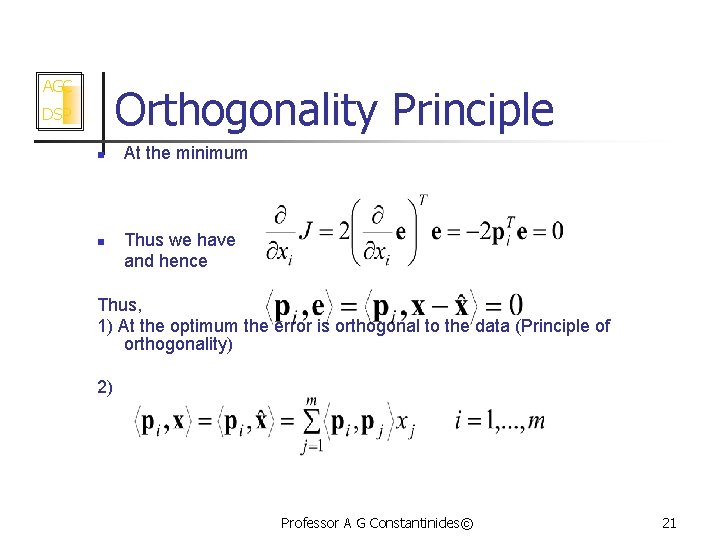 AGC Orthogonality Principle DSP n n At the minimum Thus we have and hence