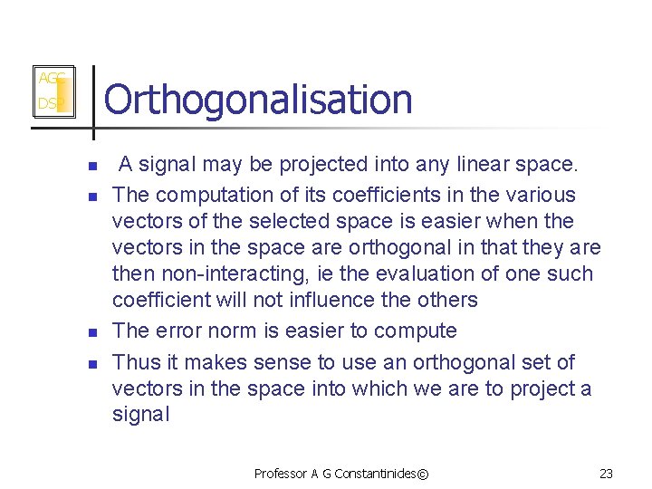 AGC Orthogonalisation DSP n n A signal may be projected into any linear space.