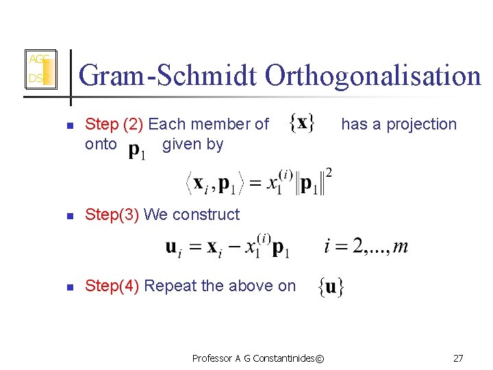 AGC Gram-Schmidt Orthogonalisation DSP n Step (2) Each member of onto given by n