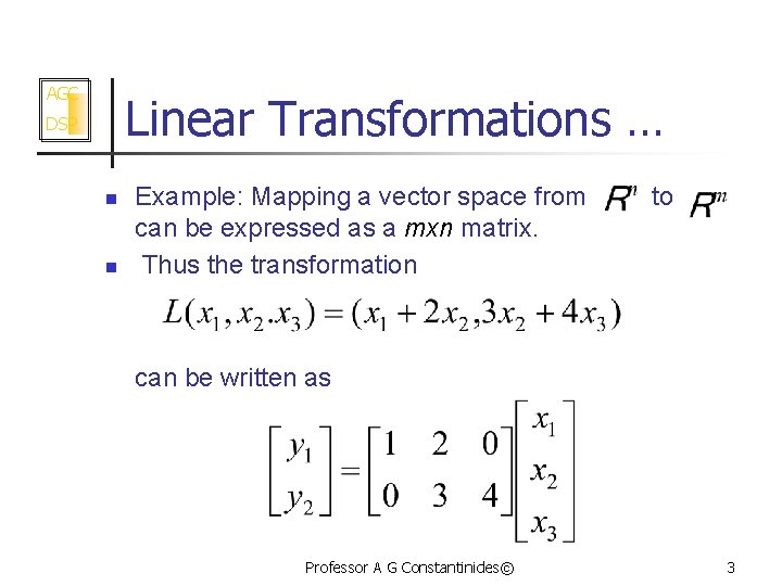 AGC Linear Transformations … DSP n n Example: Mapping a vector space from can