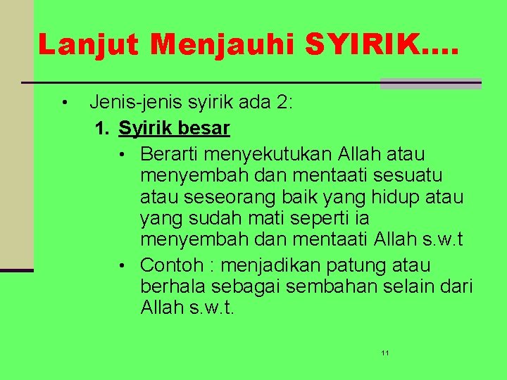 Lanjut Menjauhi SYIRIK. . • Jenis-jenis syirik ada 2: 1. Syirik besar • Berarti