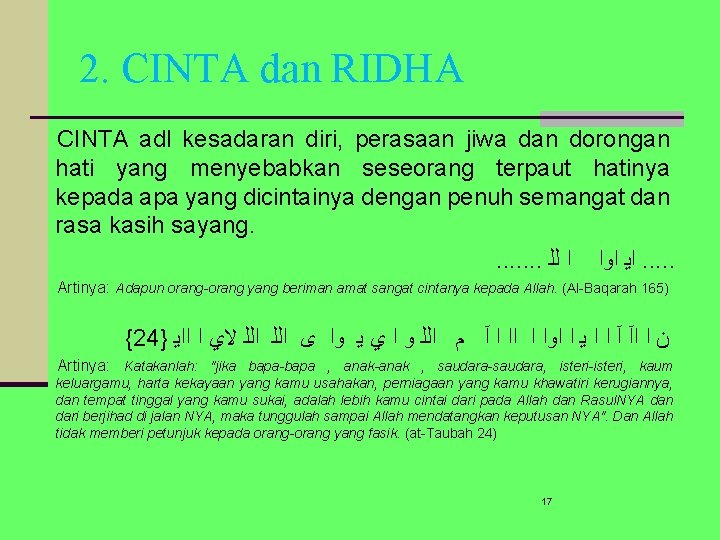 2. CINTA dan RIDHA CINTA adl kesadaran diri, perasaan jiwa dan dorongan hati yang