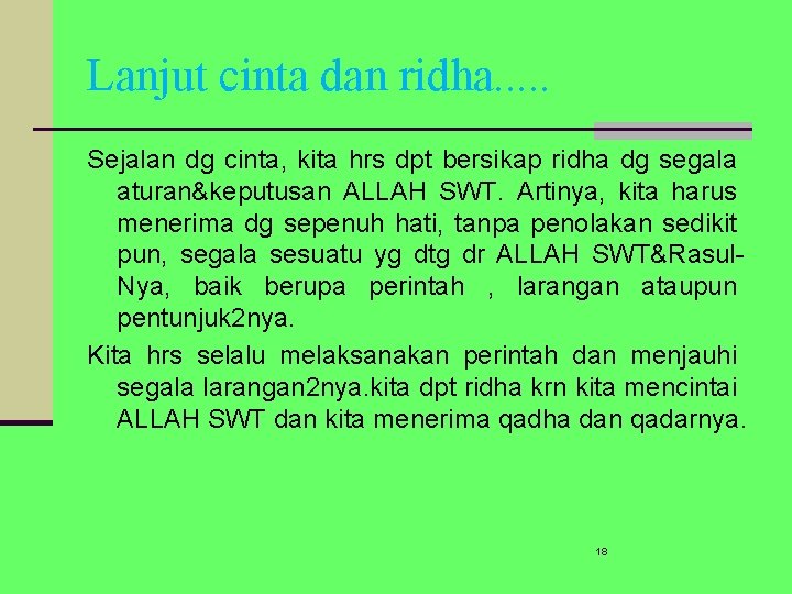 Lanjut cinta dan ridha. . . Sejalan dg cinta, kita hrs dpt bersikap ridha