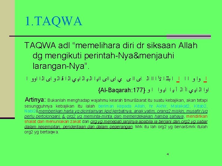 1. TAQWA adl “memelihara diri dr siksaan Allah dg mengikuti perintah-Nya&menjauhi larangan-Nya”. ﺍ ﻭﺍ