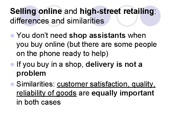 Selling online and high-street retailing: differences and similarities l You don’t need shop assistants