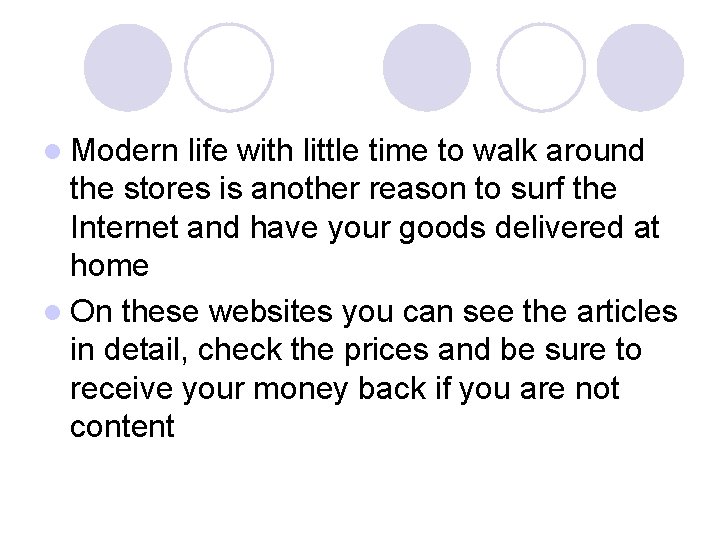 l Modern life with little time to walk around the stores is another reason