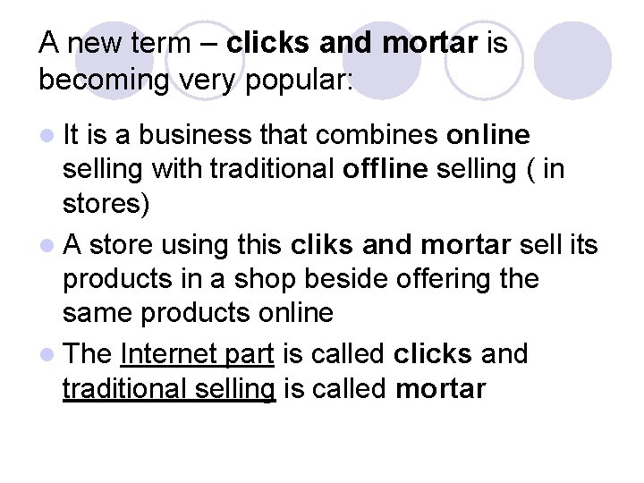 A new term – clicks and mortar is becoming very popular: l It is