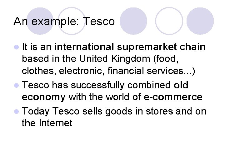 An example: Tesco l It is an international supremarket chain based in the United