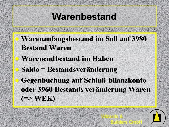 Warenbestand Warenanfangsbestand im Soll auf 3980 Bestand Waren l Warenendbestand im Haben l Saldo