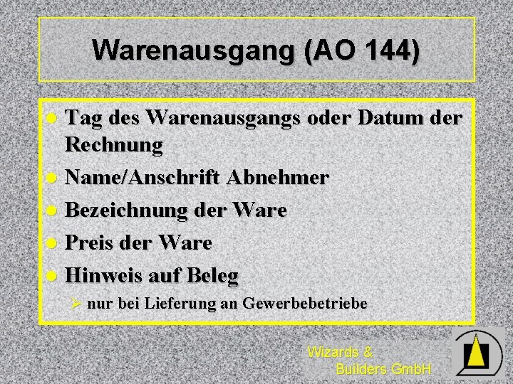 Warenausgang (AO 144) Tag des Warenausgangs oder Datum der Rechnung l Name/Anschrift Abnehmer l